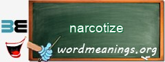 WordMeaning blackboard for narcotize